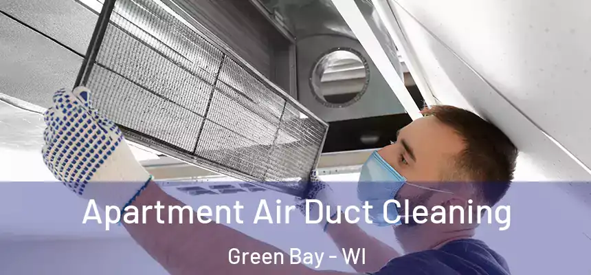 Apartment Air Duct Cleaning Green Bay - WI