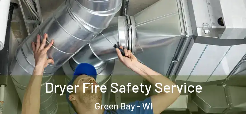 Dryer Fire Safety Service Green Bay - WI