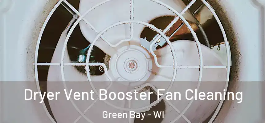 Dryer Vent Booster Fan Cleaning Green Bay - WI
