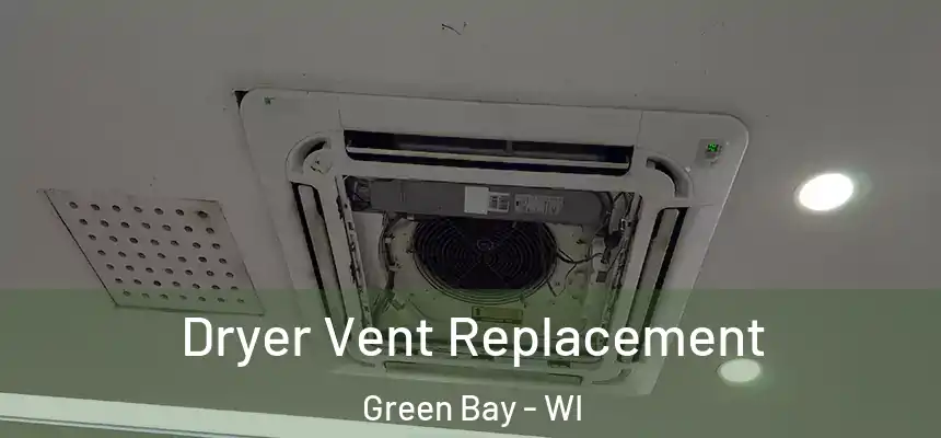 Dryer Vent Replacement Green Bay - WI