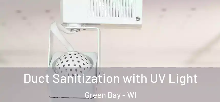 Duct Sanitization with UV Light Green Bay - WI