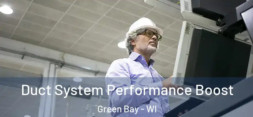 Duct System Performance Boost Green Bay - WI