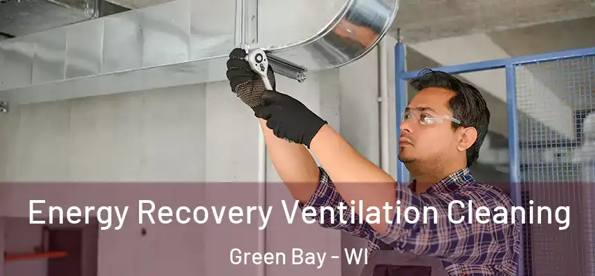 Energy Recovery Ventilation Cleaning Green Bay - WI