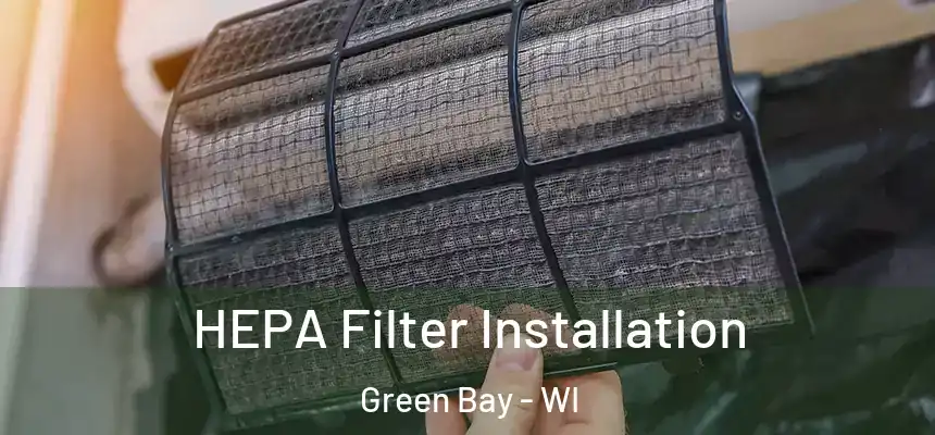 HEPA Filter Installation Green Bay - WI