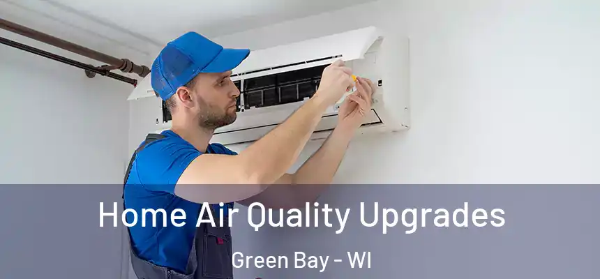  Home Air Quality Upgrades Green Bay - WI