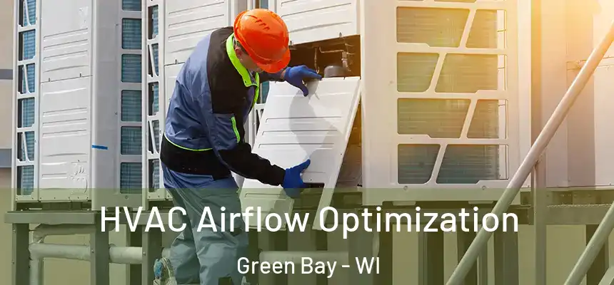 HVAC Airflow Optimization Green Bay - WI