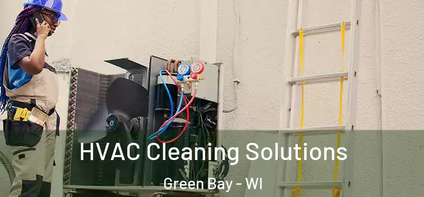 HVAC Cleaning Solutions Green Bay - WI