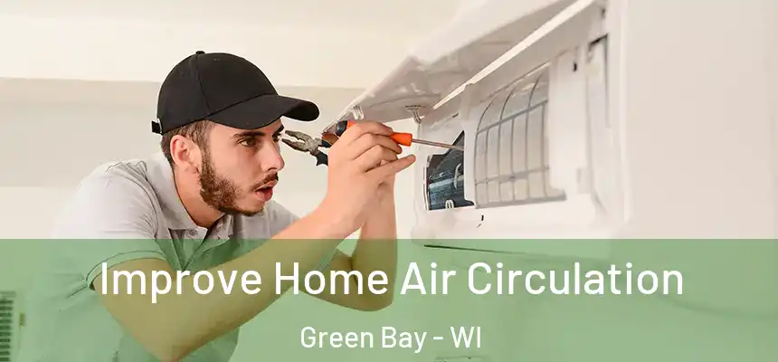 Improve Home Air Circulation Green Bay - WI