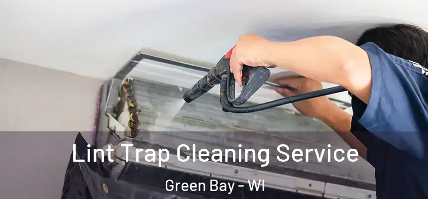Lint Trap Cleaning Service Green Bay - WI