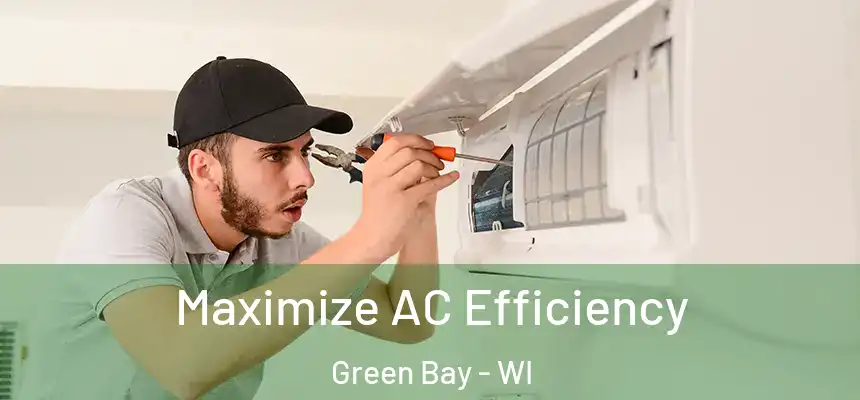 Maximize AC Efficiency Green Bay - WI
