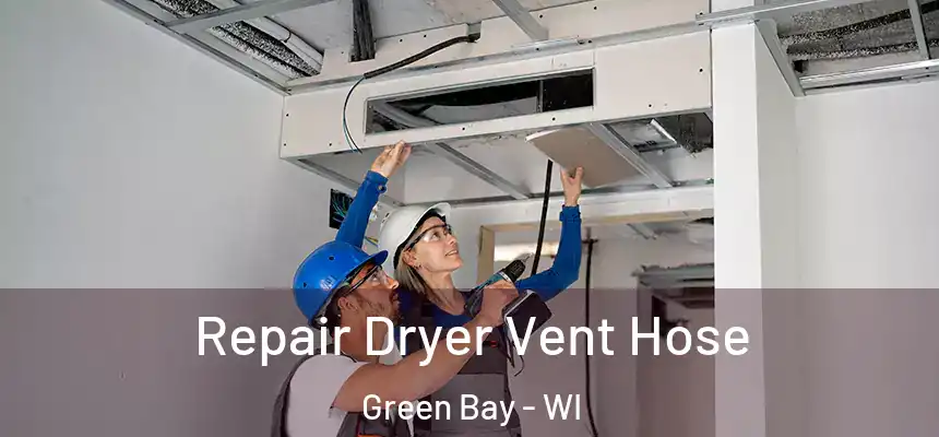 Repair Dryer Vent Hose Green Bay - WI