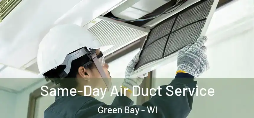Same-Day Air Duct Service Green Bay - WI