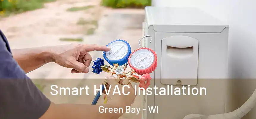 Smart HVAC Installation Green Bay - WI