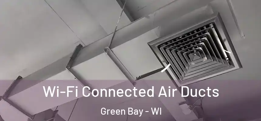  Wi-Fi Connected Air Ducts Green Bay - WI